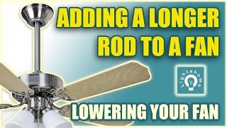 Adding a longer rod to a ceiling fan. Lowering your fan