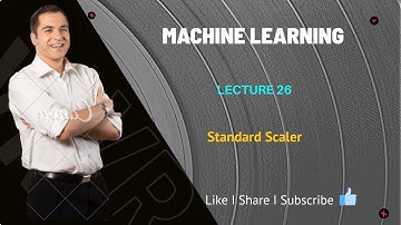 Machine Learning | Lecture - 26  standard scaler