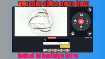 HOW TO MAKE A NEWS INTRO  KINEMASTER IN ANDROID MOBILE KINEMASTER SHE INTRO KESE BANAYA