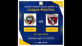 RSE MVL PREMIER LEAGUE SEASON-12 ( MYSTIC INDIANS  v/s  YOUNGSTERS ( mvl )