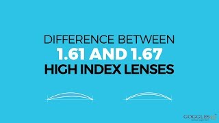 Difference between 1.61 & 1.67 High-Index Lenses
