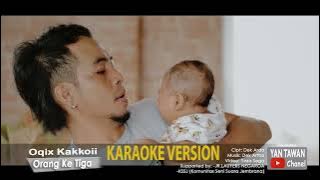 Oqix Kakkoii - Orang Ke Tiga (Karaoke)