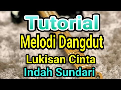Tutorial Melodi Dangdut Lukisan Cinta Indah Sundari Tutorial Melodi Dangdut Lukisan Cinta Indah Sundari