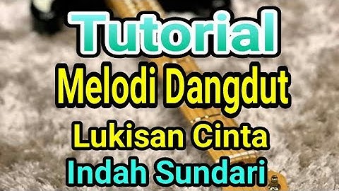 Tutorial Melodi Dangdut _ Lukisan Cinta _ Indah Sundari