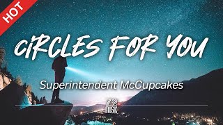 Superintendent McCupcakes - Circles for You [Lyrics / HD]