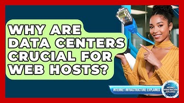 Why Are Data Centers Crucial For Web Hosts? - Internet Infrastructure Explained
