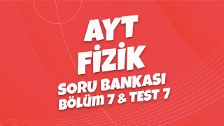 4K AYT Fizik Soru Bankası Bölüm 7 Test 7