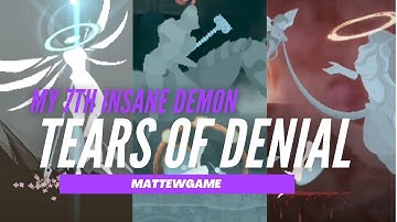 {My 7th Insane Demon} "Tears of Denial" by MattewGame [Platformer] [2 Coins] | Geometry Dash