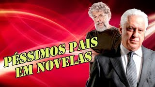 Os Péssimos Pais Nas Novelas