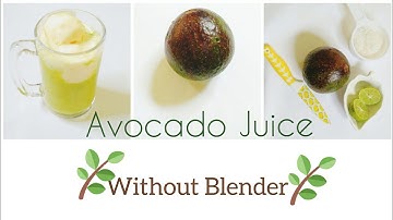 How To Make Avocado Juice Without Using A Blender