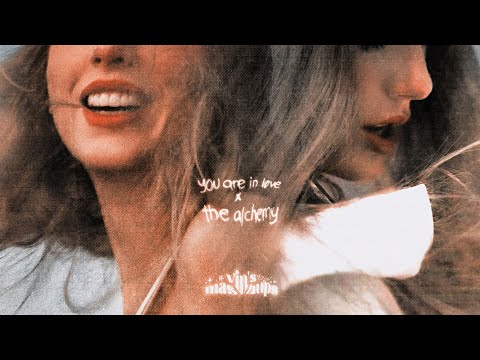 "the alchemy • you are in love" • taylor swift (concept mashup) ˚.・ ｡