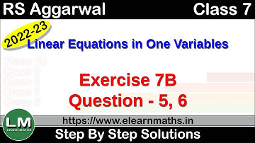 Linear Equations in one variables |Class 7 Chapter 7 Exercise 7B Question 5 - 6 | RS Aggarwal | LM