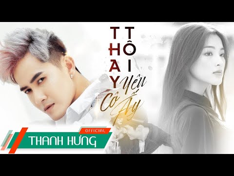 THAY TÔI YÊU CÔ ẤY (ĐNSTĐ) | OFFICIAL MV 4K | THANH HƯNG