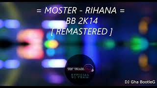 MONSTER - RIHANA BREAKBEAT 2K14 REMASTERED