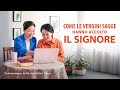 Testimonianza di fede - Come le vergini sagge hanno accolto il Signore