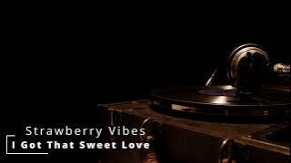 I Got That Sweet Love | Mixed By Strawberry Vibes