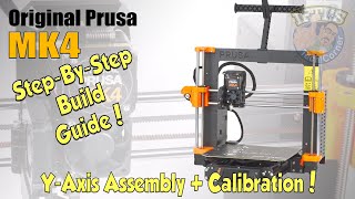 #07 Original PRUSA MK4 Kit : Full Step-By-Step BUILD GUIDE - Y Axis & Heated Assembly / Calibration