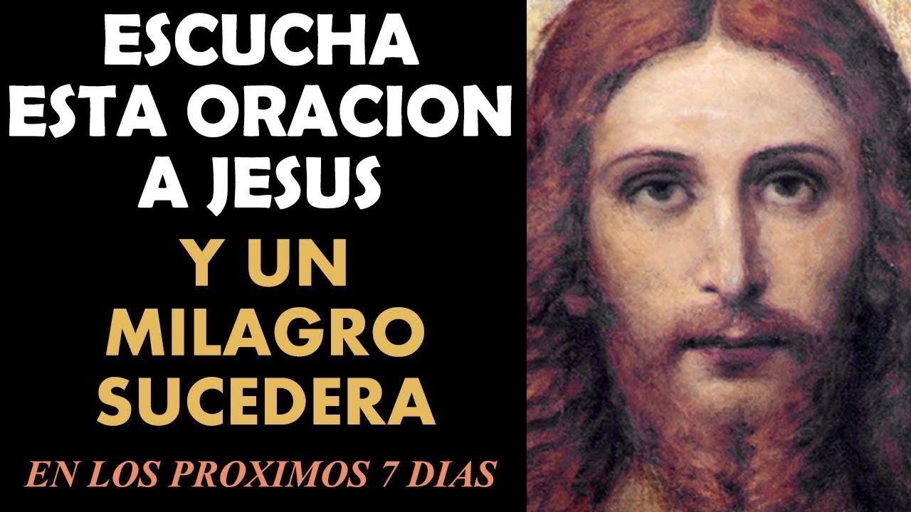 Escucha esta oración a Jesús y un milagro sucederá en los proximos 7 ...