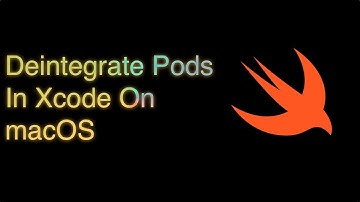 How To Deintegrate Pods In Xcode On macOS