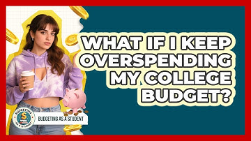 What If I Keep Overspending My College Budget?