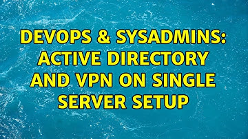 DevOps & SysAdmins: Active Directory and VPN on single server setup (2 Solutions!!)