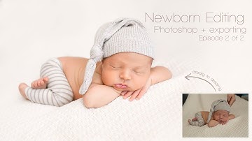 Photoshop Newborn Editing | Part 2 (No Actions)