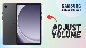 How to Adjust the Volume on Samsung Tab A9+