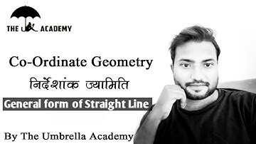 General form of Equation of a Straight Line ¦¦ Co-ordinate Geometry ¦¦ By The Umbrella Academy