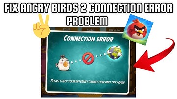 Fix Angry Birds 2 Connection Error(Please check internet connection) Problem|| TECH SOLUTIONS BAR