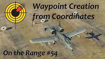 On the Range #54 - Waypoint Creation from Coordinates in the DCS: A-10C Warthog