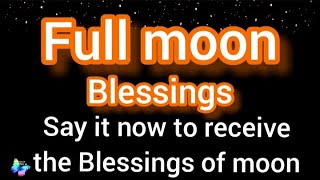 Receive the Full moon blessings immediately