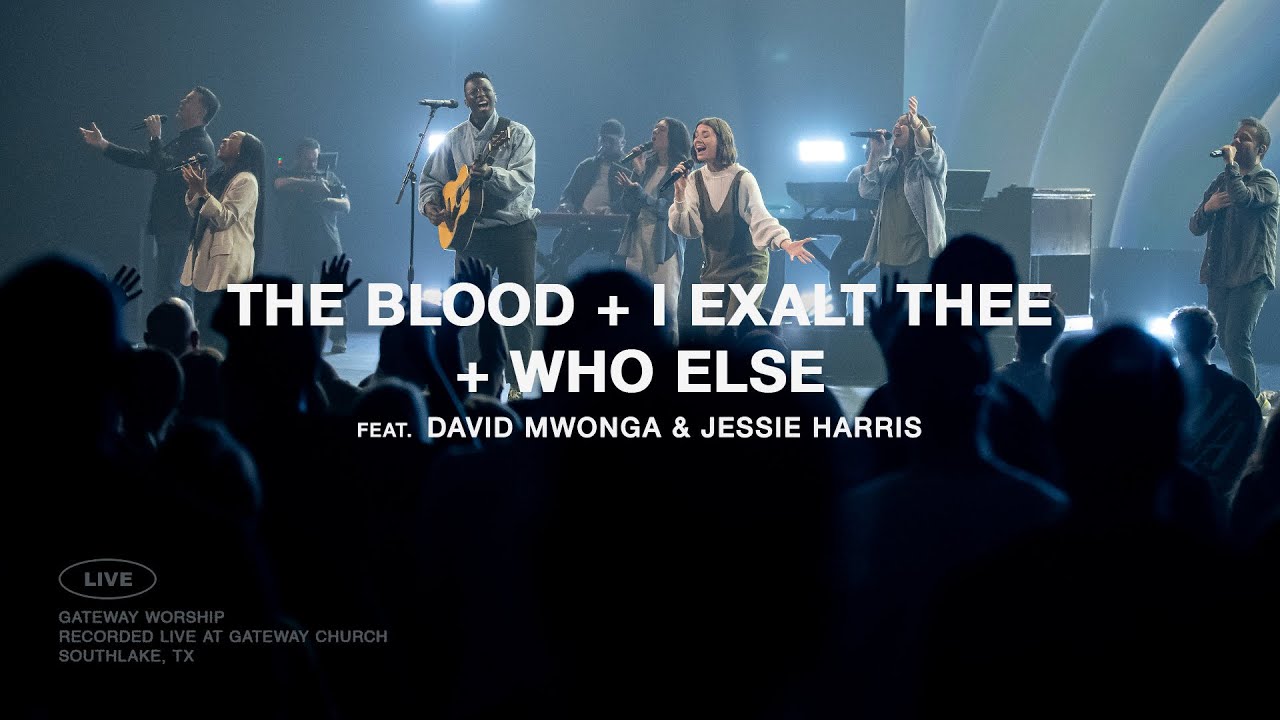 Worship Set: The Blood, I Exalt Thee, Who Else | David Mwonga & Jessie Harris | Gateway Worship