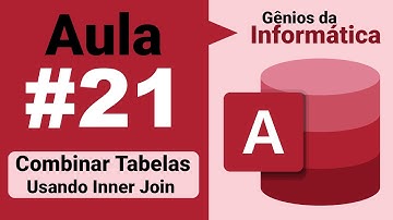 Microsoft Access Aula 21: Combinar Tabelas Usando Inner Join