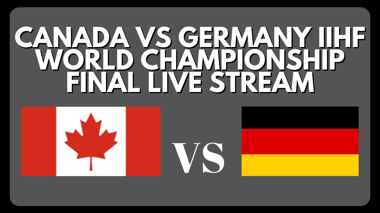 🔴 CANADA VS GERMANY LIVE GOLD MEDAL CHAMPIONSHIP IIHF Men's World