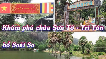 Khám phá chùa Sơn Tô | hồ Soài So mùa nước nổi cực đẹp | Zoom xuống đồng bằng | Núi Tô Tri Tôn #55