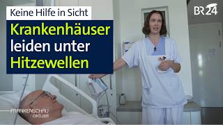 Extreme Hitze: Herausforderung für Krankenhäuser und keine Hilfe in Sicht | BR24