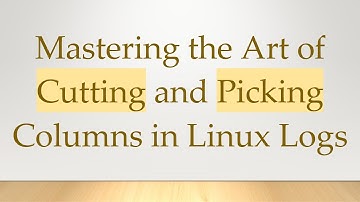 Mastering the Art of Cutting and Picking Columns in Linux Logs
