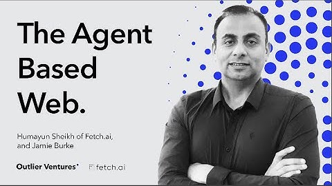 The Agent Based Web, with Humayun Sheikh of Fetch.ai
