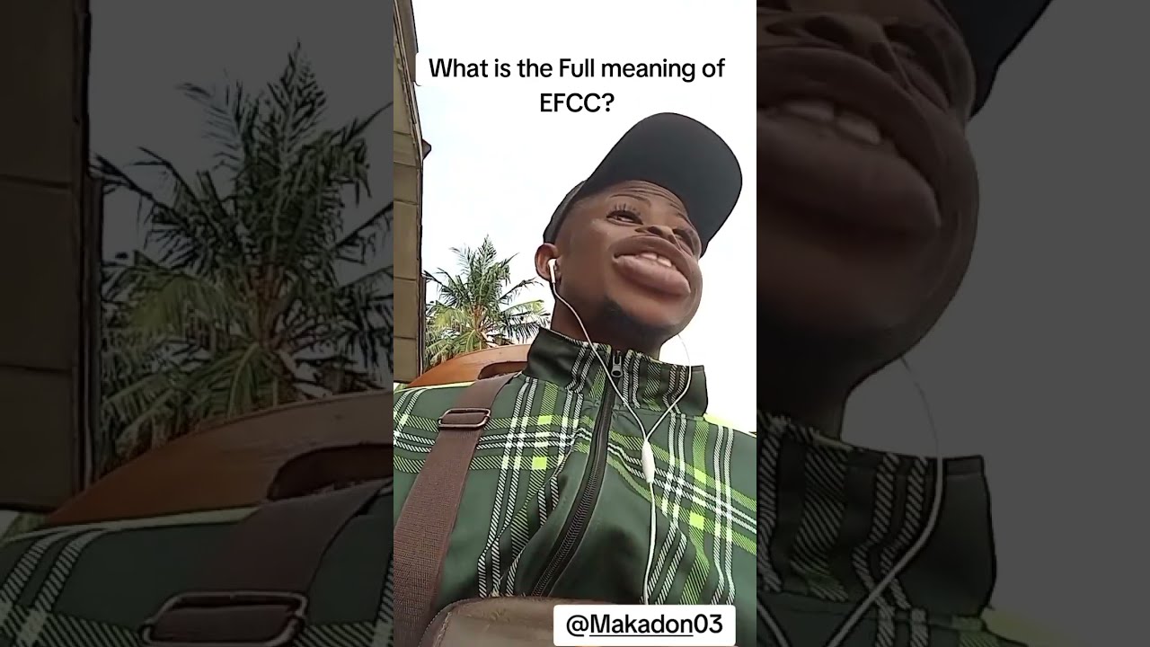 What Is The Full Meaning Of EFCC Funny Comedy Fyp Foryou Makadon03