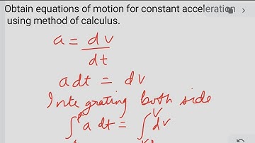Obtain equations of motion for constant acceleration using method of calculus | class 11th physics