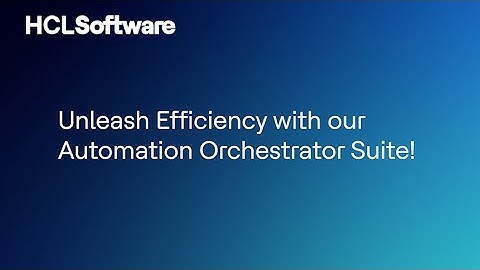Introducing HCL Automation Orchestrator Suite - Elevate Your Workflow!