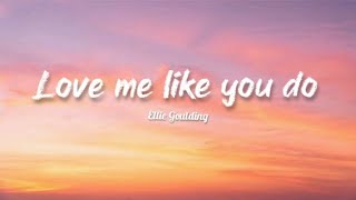 Love me like you do - Ellie Goulding (Lyrics)