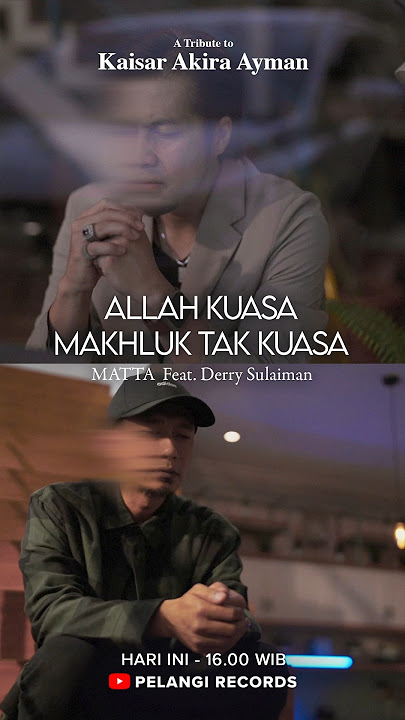 HARI INI ‼️Matta Feat. Derry Sulaiman - Allah Kuasa Makhluk Tak Kuasa pukul 16.00 WIB HARI INI ‼️Matta Feat. Derry Sulaiman - Allah Kuasa Makhluk Tak Kuasa pukul 16.00 WIB