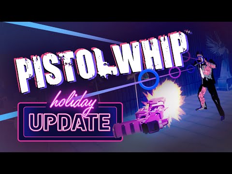 Pistol Whip - 2022 Holiday Update | Action-Rhythm VR Game