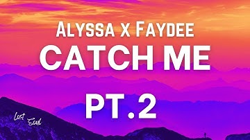 Alyssa x Faydee - Catch Me Pt. 2 [Lyrics]