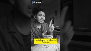 Different Frames Inertial AND Non inertial #science #relativity #frames #astronomy
