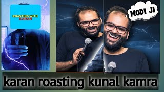 karan roasting @kunal kamra