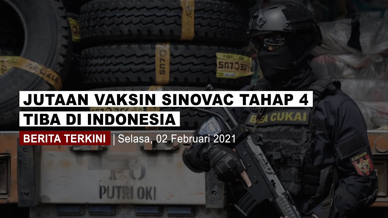 Jutaan Vaksin Sinovac Tahap 4 Tiba di Indonesia - YouTube