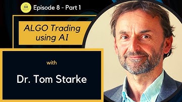 Algorithmic Trading | Quant Trading using AI ft. Dr. Tom Starke