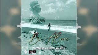 Sister Carol & Nakeeba Amaniyea - Be Alone [Black Cinderella Music] Release 2023